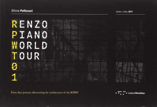 Renzo Piano World Tour 01: Forty Days Journey Discovering the Architecture of the RPBW, Paperback / softback Book