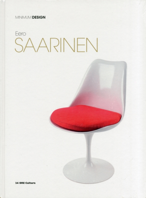 Eero Saarinen: Minimum Design, Hardback Book