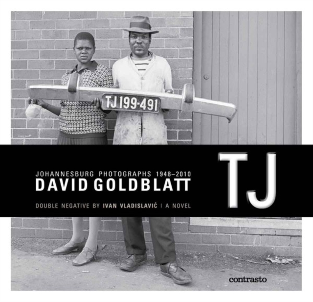 TJ: Double Negative (a novel) : Johannesburg Photographs 1948/2010, Paperback / softback Book