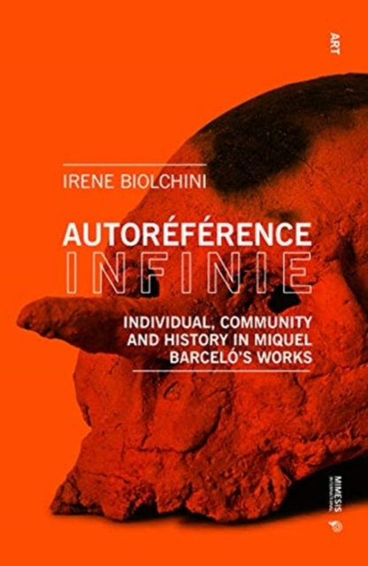 Autoreference Infinie : Individual, Community and History in Miquel Barcelo’s Works, Paperback / softback Book