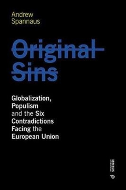 Original Sins : Globalization, Populism, and the Six Contradictions Facing the European Union, Paperback / softback Book