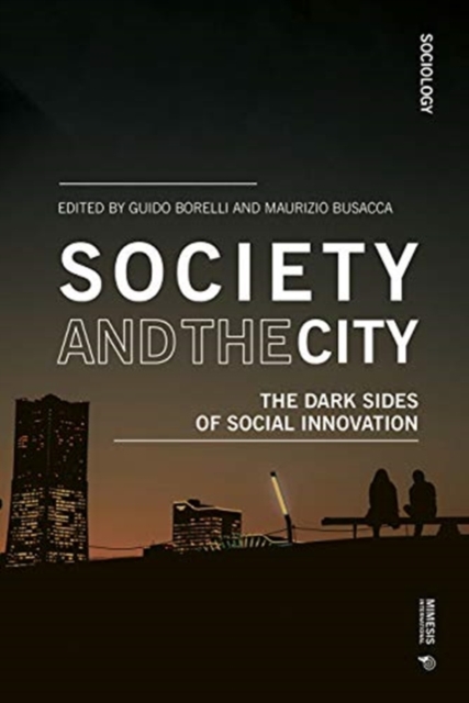 Society and the City : The Dark Sides of Social Innovation, Paperback / softback Book