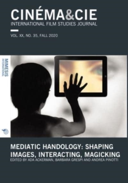 Mediatic Handology. Shaping Images, Interacting, Magicking : VOL. XX, no. 35, FALL 2020, Paperback / softback Book