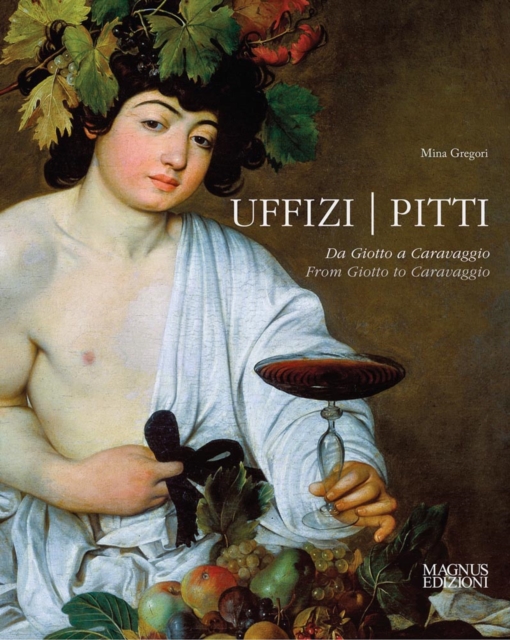 Uffizi - Pitti : Frpm Gotto to Caravaggio, Hardback Book