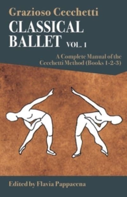 Classical Ballet - Vol.1 : A Complete Manual of the Cecchetti Method, Paperback / softback Book