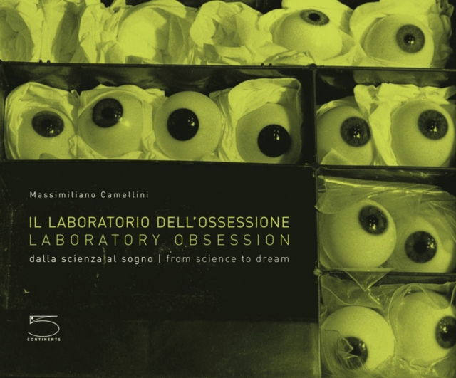 Laboratory Obsession : Dalla Scienza al Sogno | From Science to Dream, Hardback Book