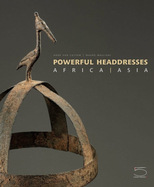 Powerful Headdresses : Africa | Asia, Hardback Book