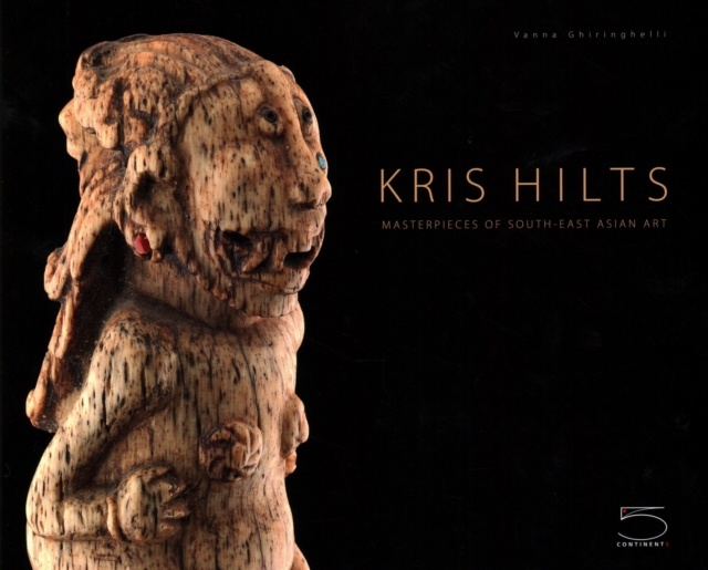 Kris Hilts : Masterpieces of South-East Asian Art, Hardback Book