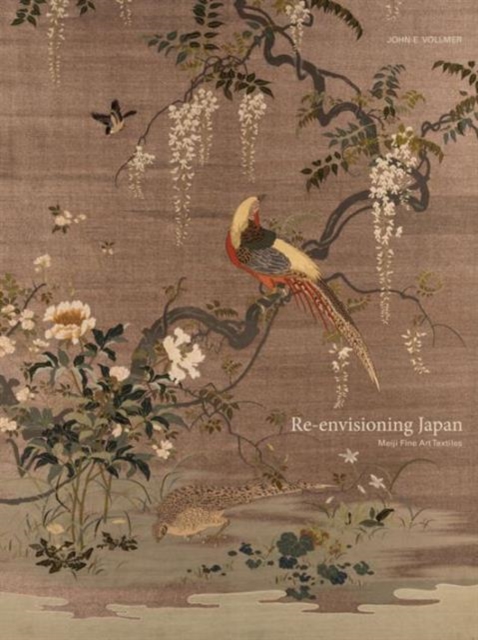 Re-Envisioning Japan - Meiji Fine Art Textiles, Hardback Book
