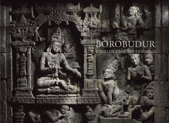Borobudur : Joyau de l'art bouddhique, Hardback Book