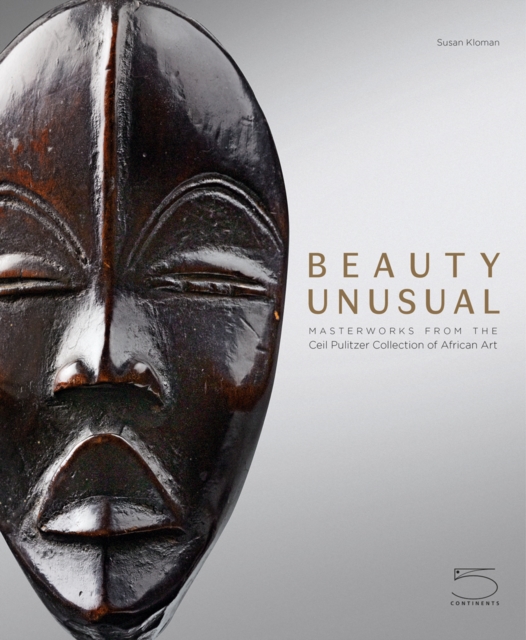 Beauty Unusual : Masterworks from the Ceil Pulitzer Collection of African Art, Hardback Book