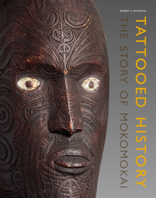 Tattooed History : The Story of Mokomokai, Paperback / softback Book