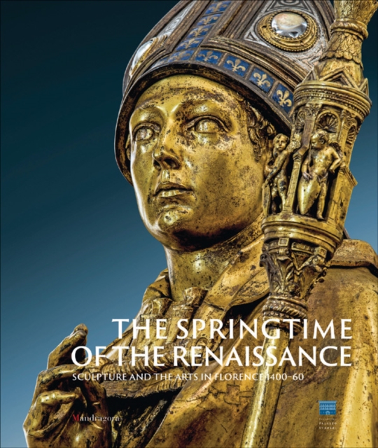 The Springtime of the Renaissance : Sculpture and the Arts in Florence 1400-60, Hardback Book