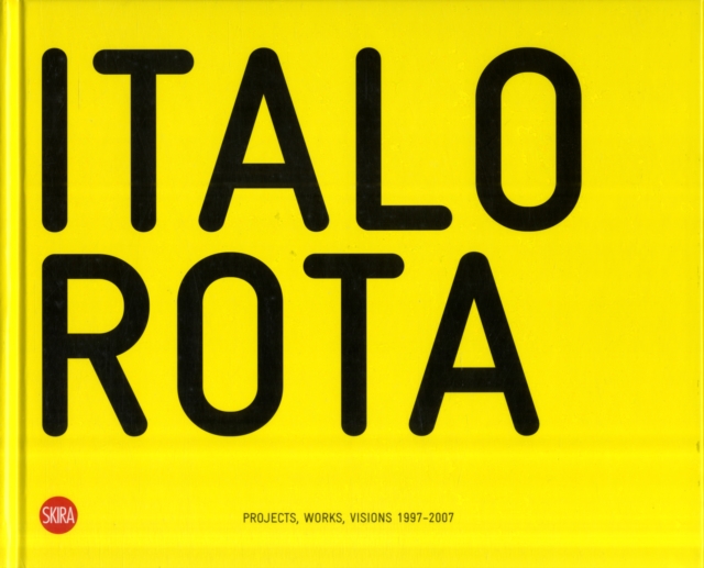 Italo Rota : Projects, Works, Visions 1997-2007, Hardback Book