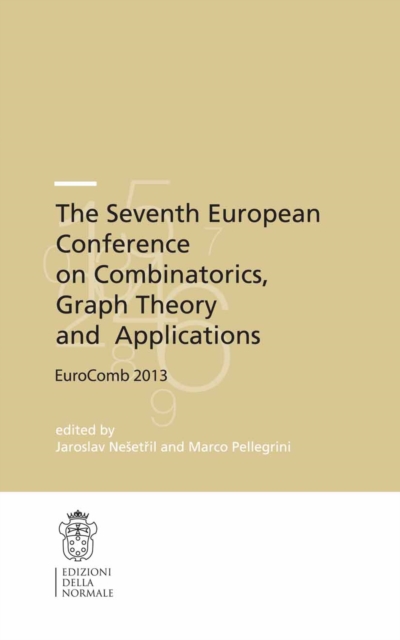 The Seventh European Conference on Combinatorics, Graph Theory and  Applications : EuroComb 2013, PDF eBook