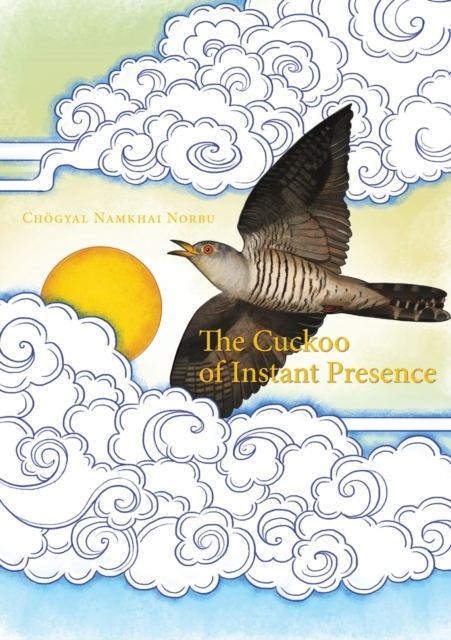 The Cuckoo of Instant Presence : The Six Vajra Verses, Paperback / softback Book