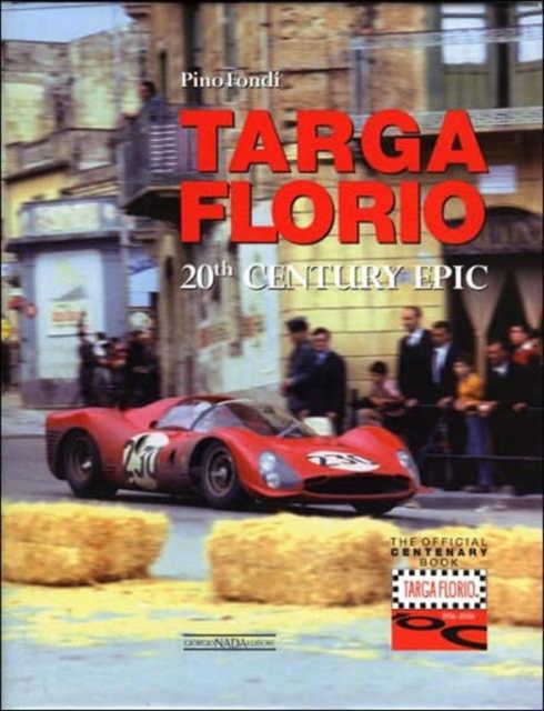The Legendary Targa Florio : A Twentieth Century Story, Hardback Book
