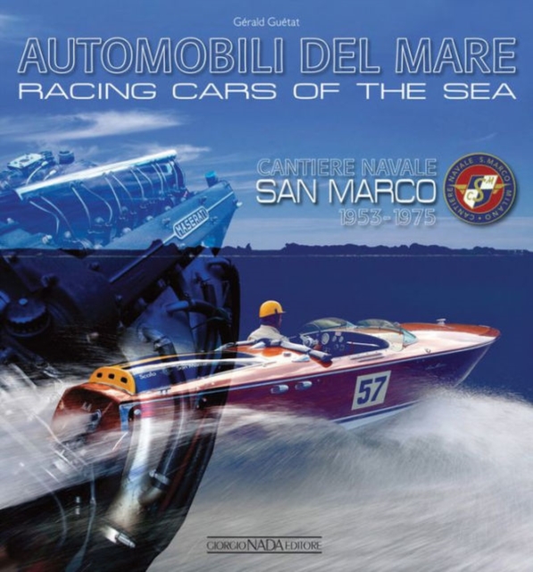 Racing Cars of the Sea: Cantiere Navale San Marco 1953-1975, Hardback Book