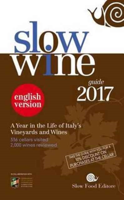 Slow Wine Guide 2017 : A Year in the Life of Italy's Vineyards and Wines, Paperback / softback Book