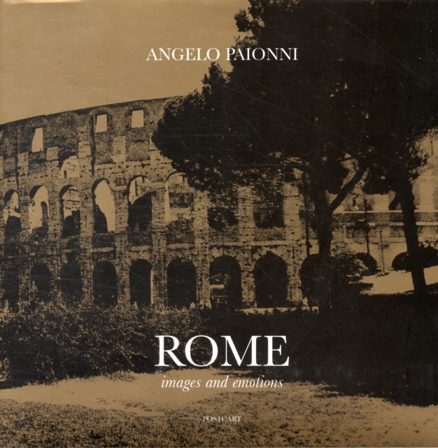 Rome, Images & Emotions : Magic Routes in a Vanished Rome, Hardback Book