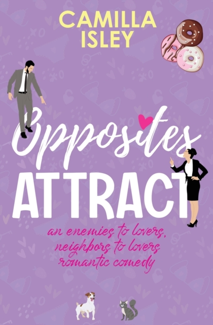 Opposites Attract : An Enemies to Lovers, Neighbors to Lovers Romantic Comedy, Paperback / softback Book
