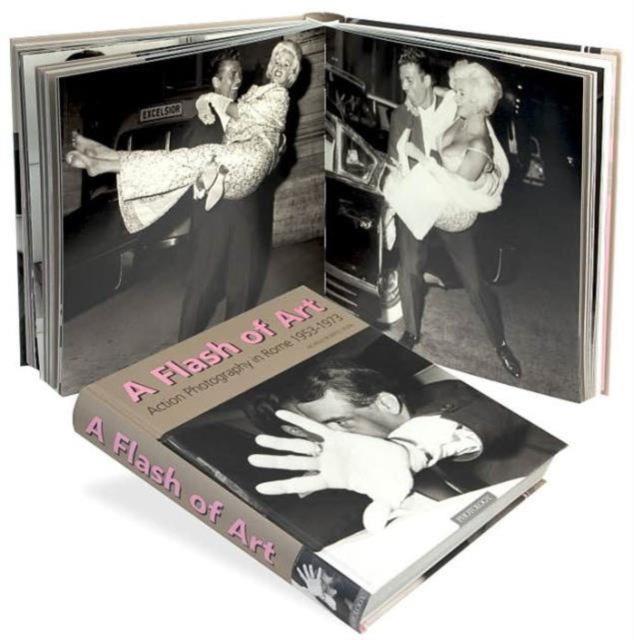 A Flash of Art : Action Photography in Rome 1953-1973, Hardback Book