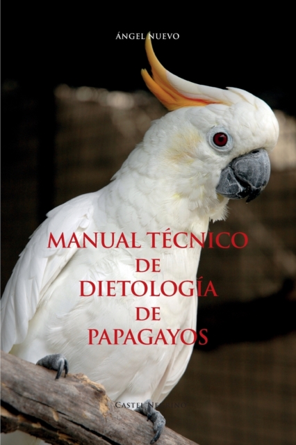 MANUAL TECNICO de DIETOLOGIA de PAPAGAYOS, Paperback / softback Book