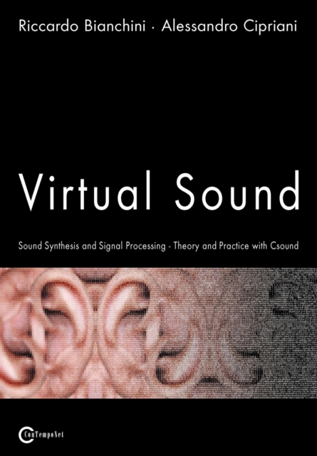 Virtual Sound - Sound Synthesis and Signal Processing - Theory and Practice with Csound, Paperback / softback Book