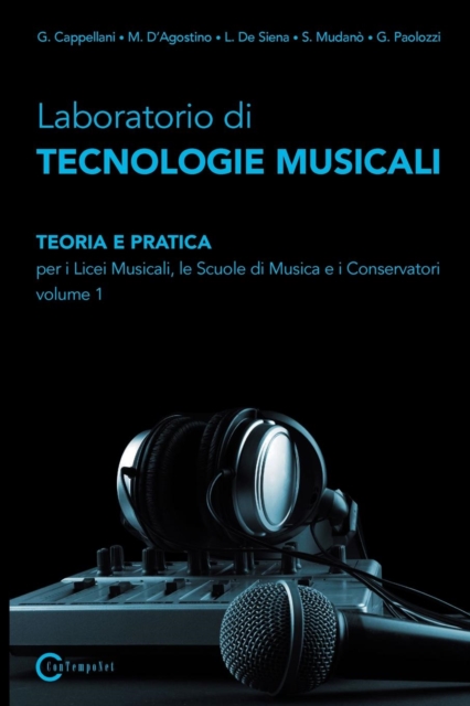 Laboratorio Di Tecnologie Musicali - Teoria E Pratica Per I Licei Musicali, Le Scuole Di Musica E I Conservatori - Volume 1, Paperback / softback Book