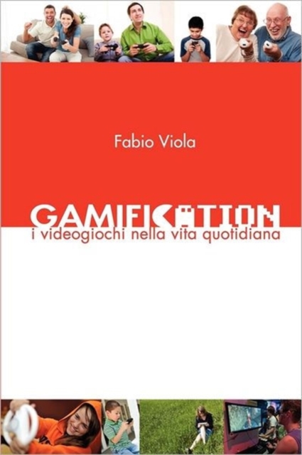 Gamification - I Videogiochi Nella Vita Quotidiana, Paperback / softback Book