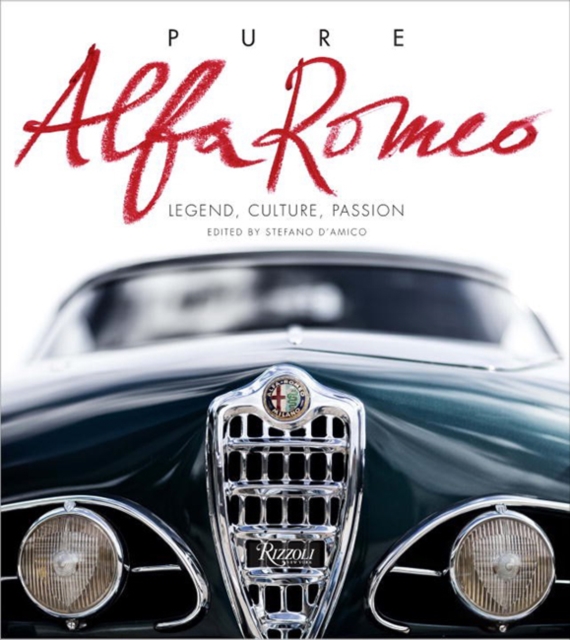 Pure Alfa Romeo : Legend, Culture, Passion, Hardback Book