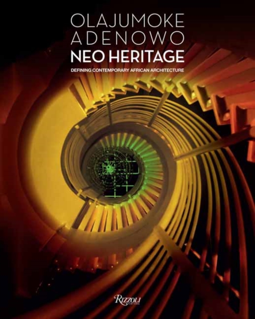 Olajumoke Adenowo. Neo Heritage : Defining Contemporary African Architecture, Hardback Book