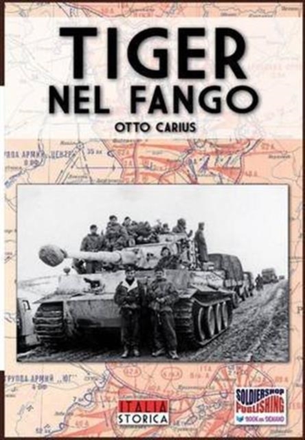 Tiger nel fango : La vita e i combattimenti del comandante di panzer Otto Carius, Paperback / softback Book