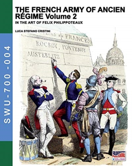 The French army of Ancien Regime Vol. 2 : In the art of Felix Philippoteaux, Paperback / softback Book