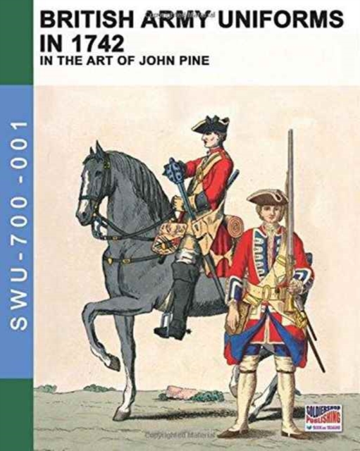 British Army Uniforms in 1742 : In the Art of John Pine, Paperback / softback Book