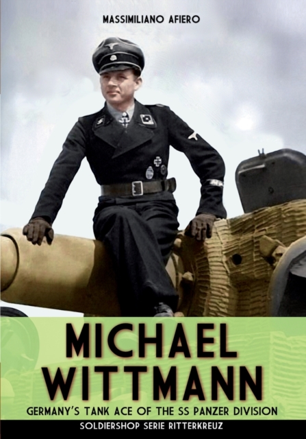 Michael Wittmann : Germany's Tank Ace of the Waffen- SS Panzer Division, Paperback / softback Book