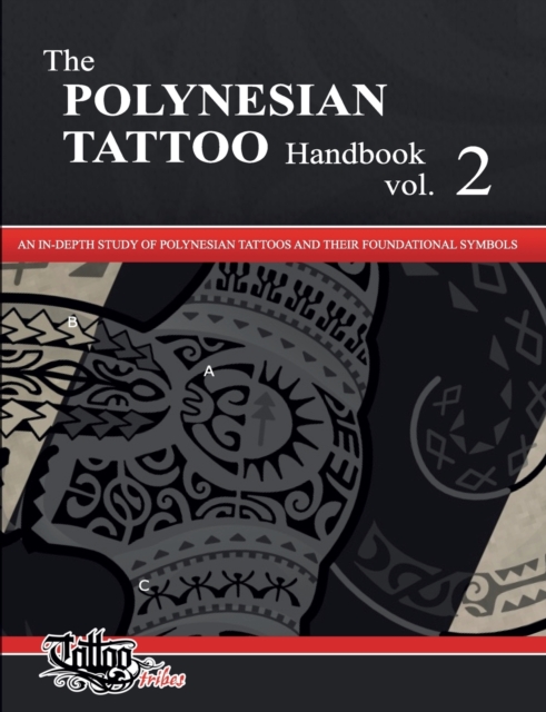The POLYNESIAN TATTOO Handbook Vol.2 : An in-depth study of Polynesian tattoos and their foundational symbols, Paperback / softback Book