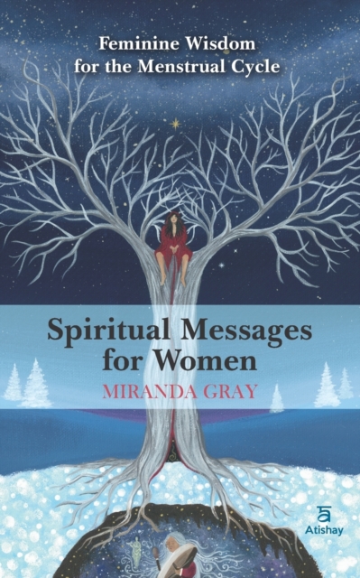 Spiritual Messages for Women : Feminine wisdom for the menstrual cycle, Paperback / softback Book