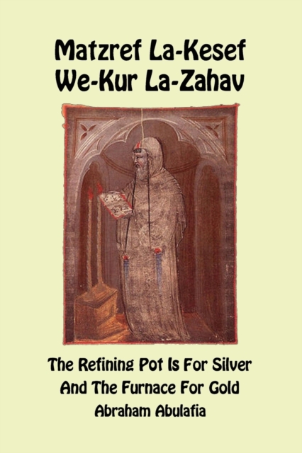 Matzref La-Kesef We-Kur La-Zahav - The Refining Pot Is for Silver and the Furnace for Gold, Paperback / softback Book