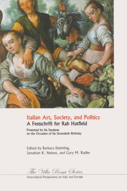 Italian Art, Society, and Politics : A Festschrift for Rab Hatfield, Paperback / softback Book