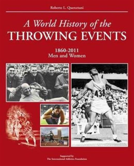 A World History of Throwing Events : 1860-2011 Men and Women, Paperback / softback Book
