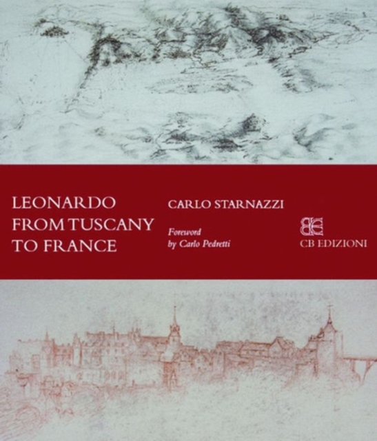 Leonardo From Tuscany to The Loire, Paperback / softback Book