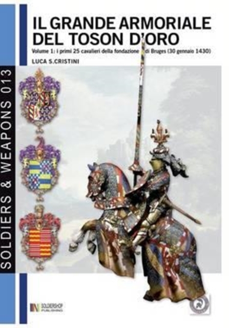 Il Grande armoriale del Toson d'oro. Vol. 1 : I primi 25 cavalieri della fondazione di Bruges (30 gennaio 1430), Paperback / softback Book