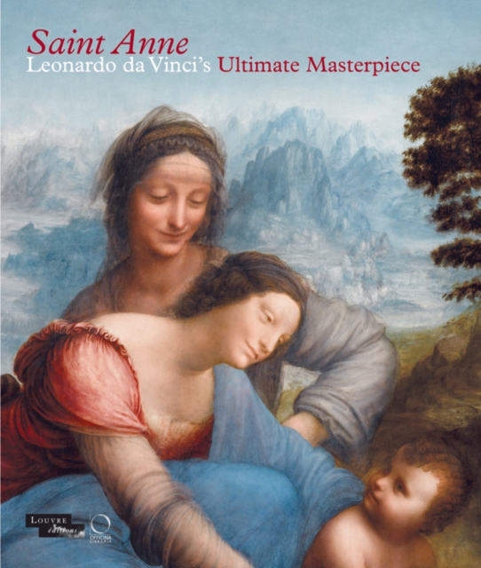 Saint Anne: Leonardo da Vinci's Ultimate Masterpiece, Paperback / softback Book