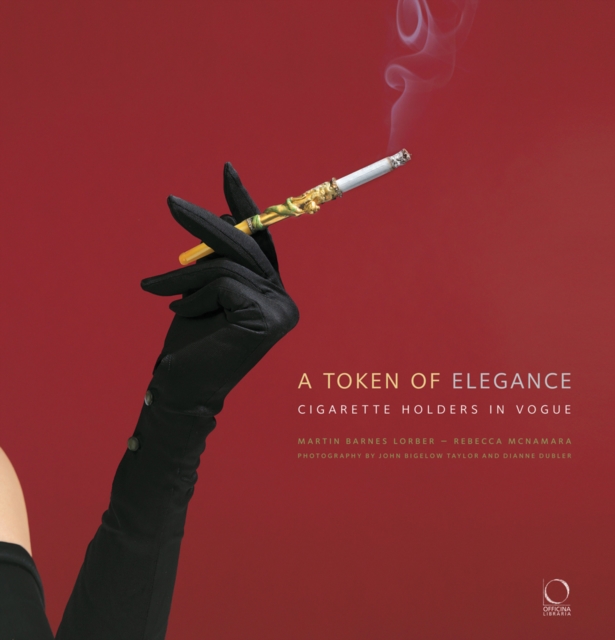 A Token of Elegance: : Cigarette Holders in Vogue, Hardback Book