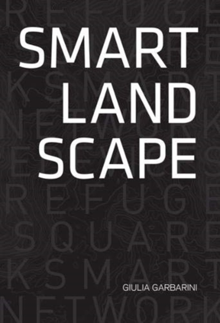 Smart Landscape : Architecture of the 'Micro Smart Grid' as a Resilience Strategy for Landscape, Paperback / softback Book