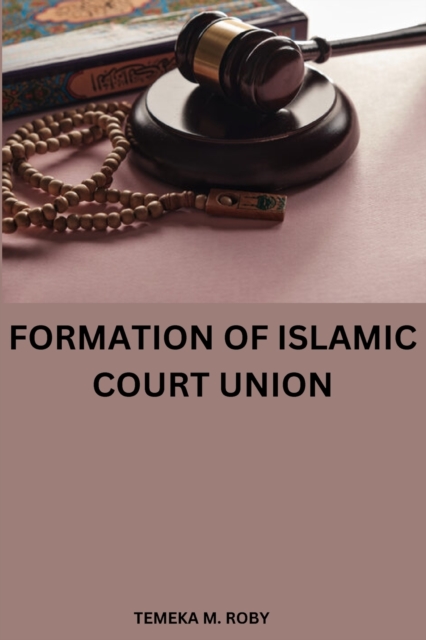 Formation of Islamic Court Union, Paperback / softback Book