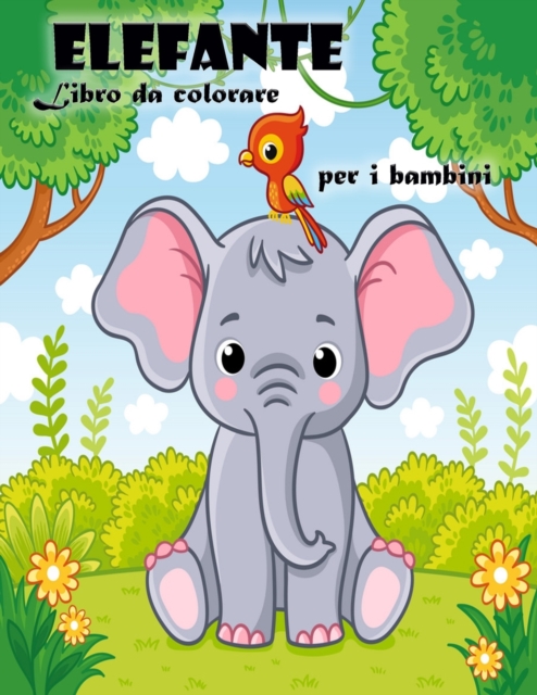Libro da colorare dell'elefante per bambini dai 3 ai 6 anni : Libro da colorare carino elefante per ragazzi e ragazze, Paperback / softback Book