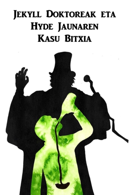 Jekyll Doktoreak Eta Hyde Jaunaren Kasu Bitxia : The Strange Case of Dr. Jekyll and Mr. Hyde, Basque Edition, Paperback / softback Book