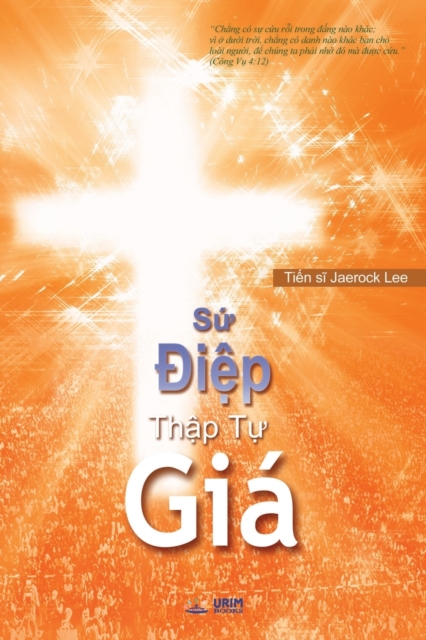 S&#7913; &#272;i&#7879;p Th&#7853;p T&#7921; Gia : The Message of the Cross (Vietnamese), Paperback / softback Book